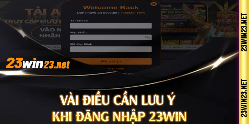 Vài điều cần lưu ý khi đăng nhập 23win